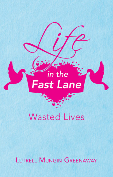 Life in the Fast Lane by Lutrell Mungin Greenaway